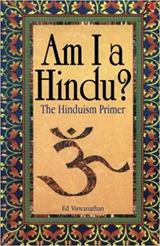 Am I a Hindu: The Hinduism Primer